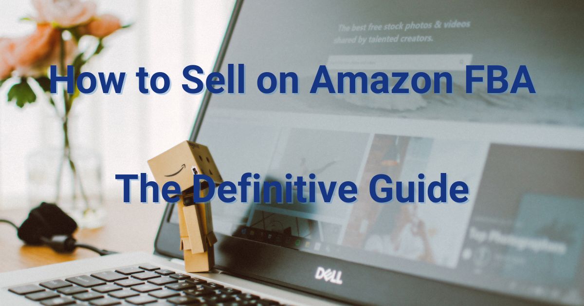 How to Sell On Amazon FBA